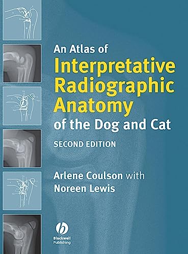 An Atlas of Interpretative Radiographic Anatomy of the Dog and Cat von Wiley